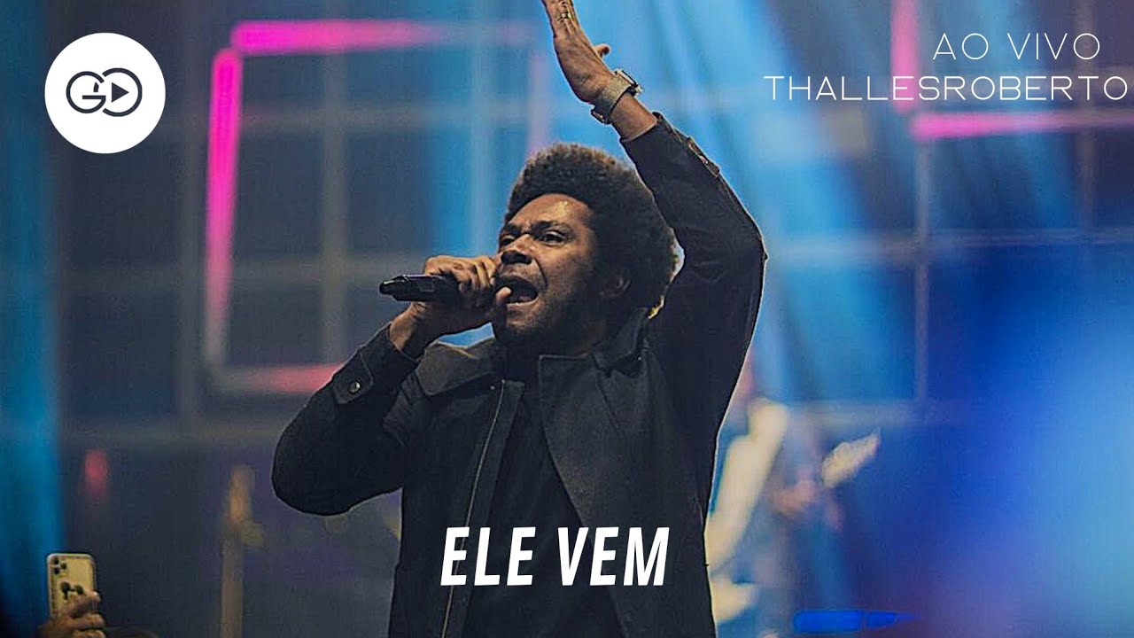 Thalles Roberto Ele Vem Ao Vivo YouTube