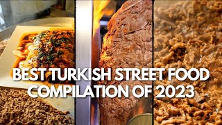 The Best Turkish Street Food Compilation Of 2023! Mouthwatering Turkish Street Food