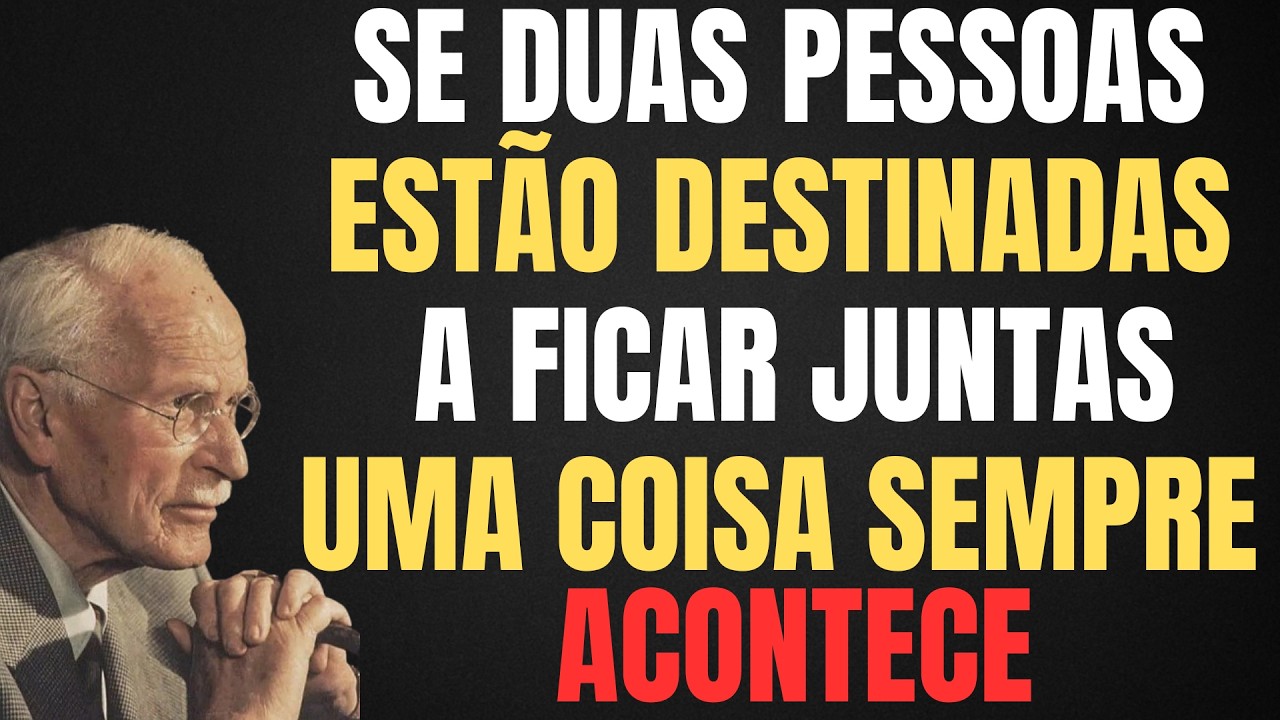 SE DUAS PESSOAS ESTÃO DESTINADAS A FICAR JUNTAS, UMA COISA SEMPRE ACONTECE | CARL JUNG