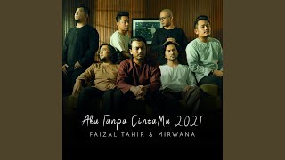 Aku Tanpa CintaMu 2021 - Faizal Tahir & Mirwana