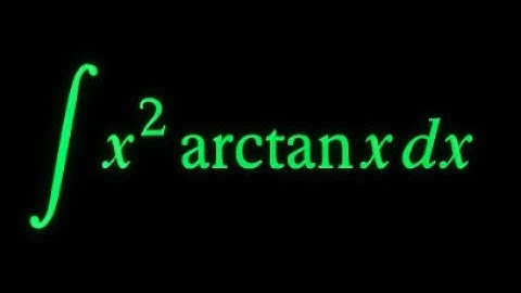 Integral of x² arctan(x) using integration by parts