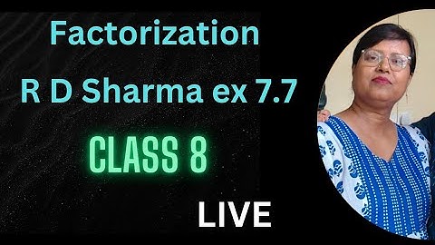Factorization class 8 R D Sharma exercise 7.7