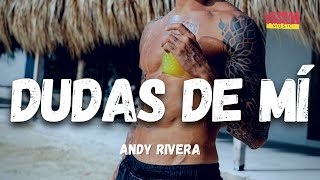 Andy Rivera - Dudas De Mi (Letra/Lyrics)