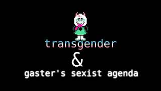 [Spoilers] DELTARUNE Chapter 5 alteration  Transgender ralsei &  Gaster's sexist agenda