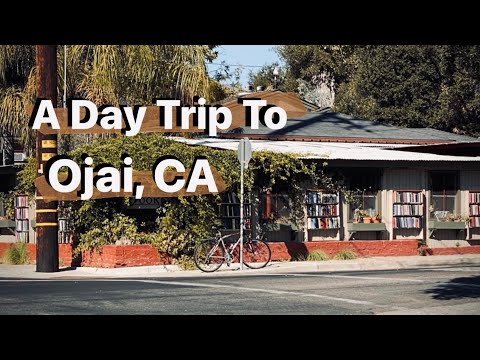 A Day Trip to Ojai, CA