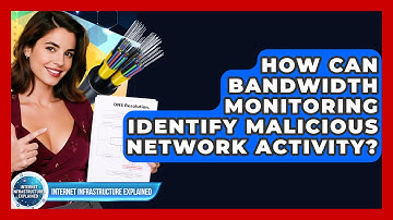How Can Bandwidth Monitoring Identify Malicious Network Activity?
