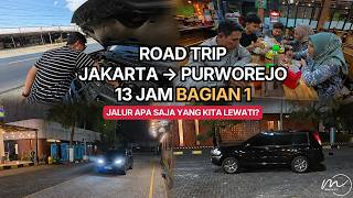 13-HOUR ROAD TRIP JAKARTA → PURWOREJO - PART 1 (What route did we take?)