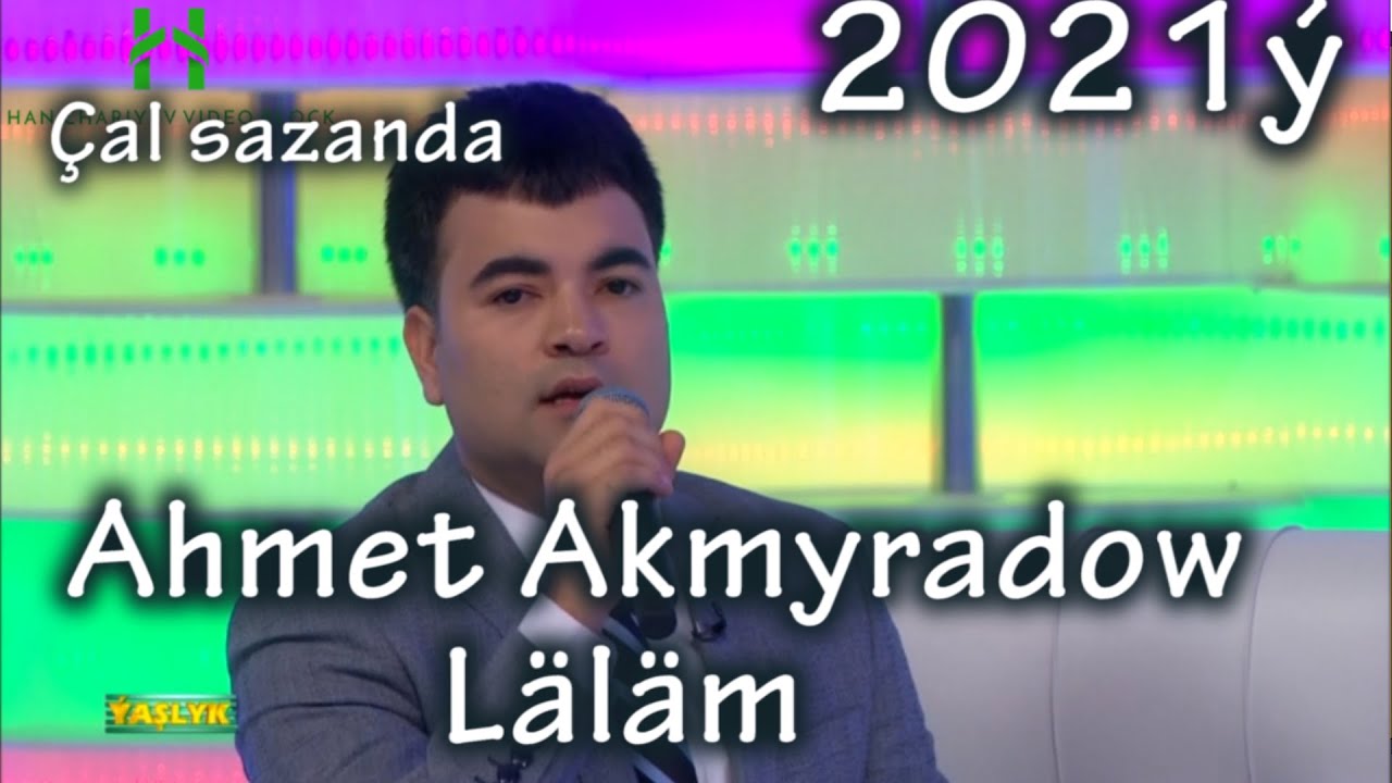 Ahmet Akmyradow Llm al Sazanda 2021