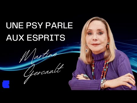 Une psy parle aux esprits : Martine Gercault