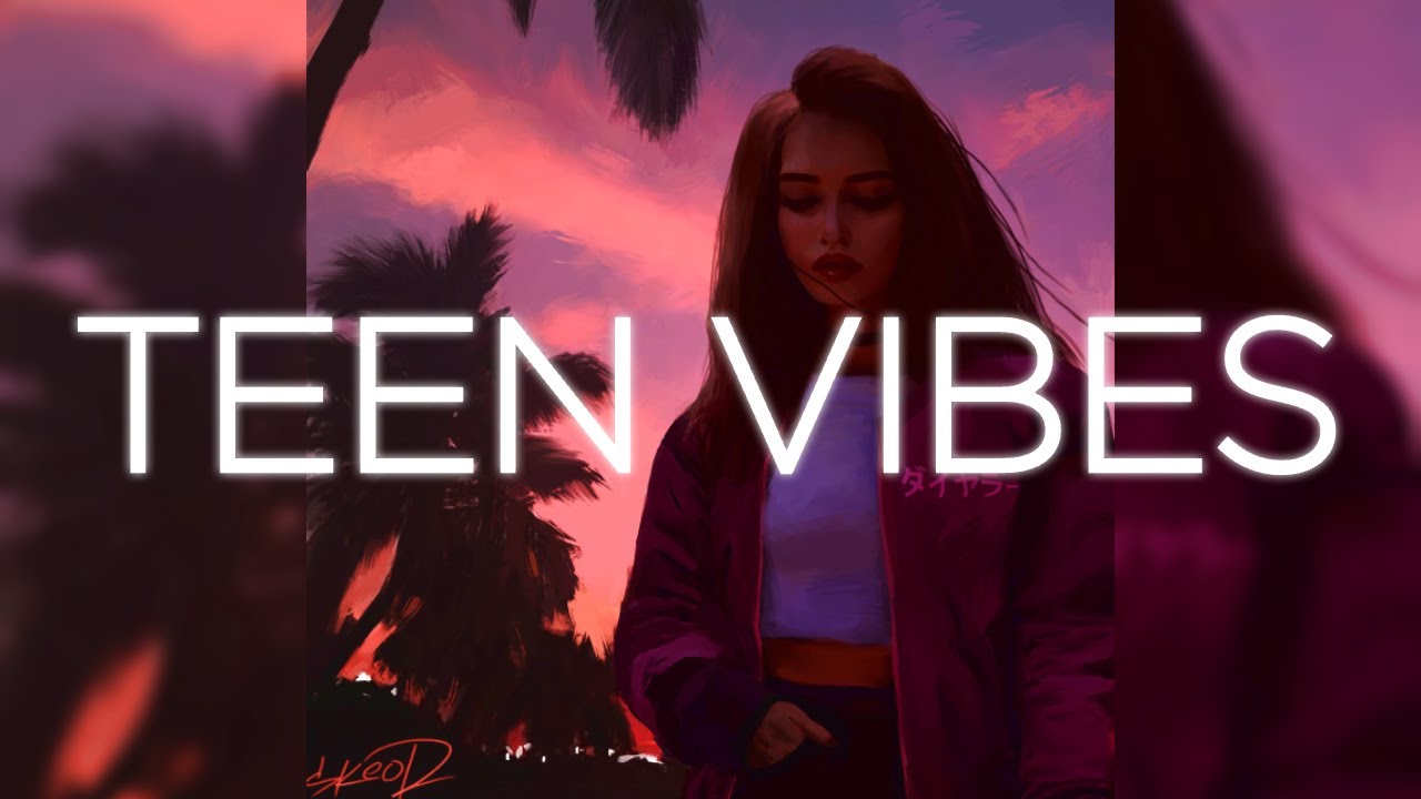 teen vibes music playlist😊