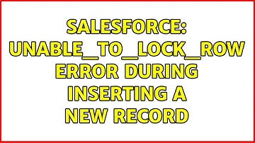 Salesforce: UNABLE_TO_LOCK_ROW error during inserting a new Record