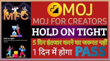 Moj for creators hold on tight under review: 5 दिन नहीं 1 दिन में होगा Pass || Moj mfc!
