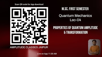 Lec-04 Properties of Amplitude, Transformation Quantum mech M.Sc. Pre/1st semester Ashish Sharma #RU