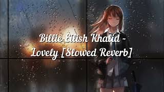 Billie Eilish Khalid - Lovely [Slowed Reverb]