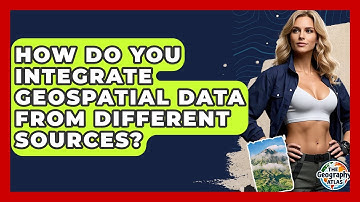 How Do You Integrate Geospatial Data From Different Sources? - The Geography Atlas