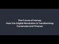 The Future of Money: How the Digital Revolution is Transforming Currencies and Finance