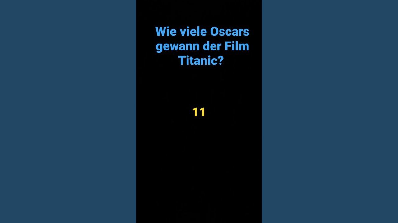 wie viele Oscars gewann der Film Titanic Allgemeinwissen Frage Antwort Short Film movie YouTube