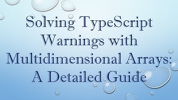 Solving TypeScript Warnings with Multidimensional Arrays: A Detailed Guide