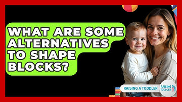 What Are Some Alternatives To Shape Blocks? - Raising A Toddler