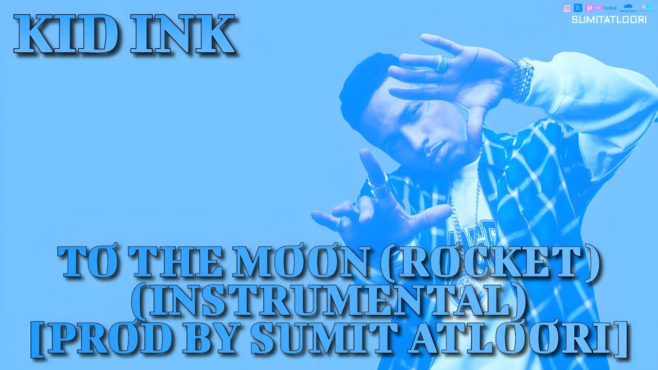 Kid Ink Rockets To The Moon (Rocket) (Instrumental) - Kid Ink [Prod By Sumit Atloori ...