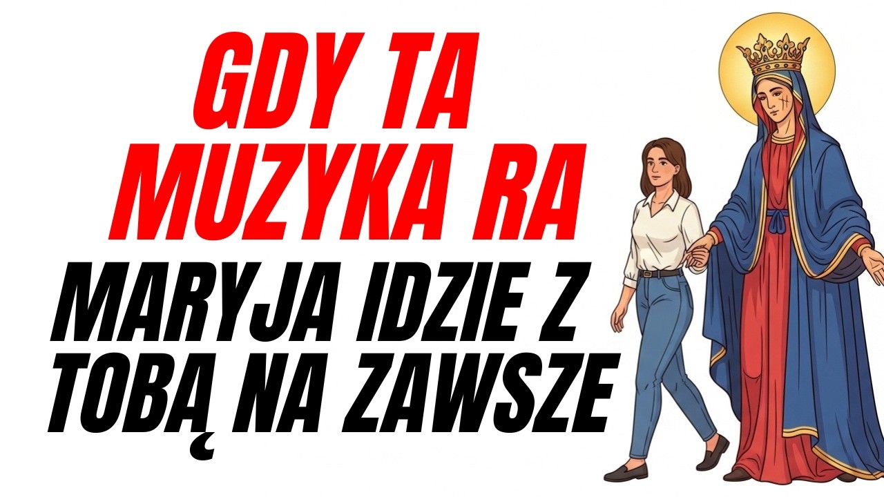 Gdy ta muzyka gra… Maryja idzie z tobą na zawsze