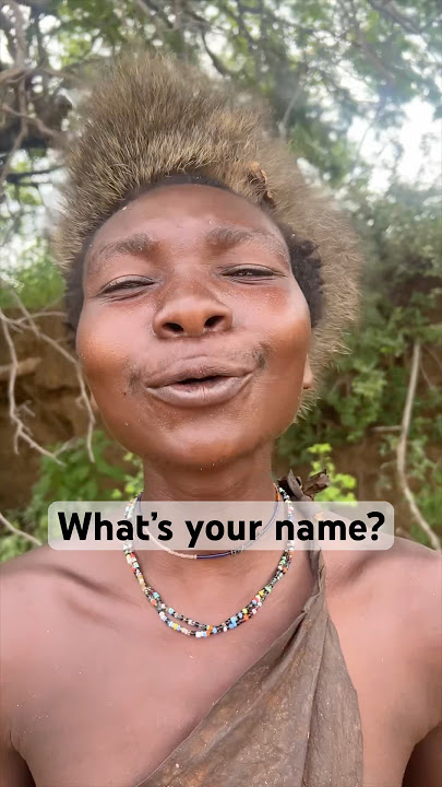 How the Hadza tribe introduces themselves. Most interesting language with some amazing people.