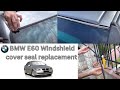 BMW E60 Front windshield seal replacement, window trim cover - DIY