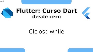 Flutter 23 - Curso Dart desde cero [2021] - Ciclos: while