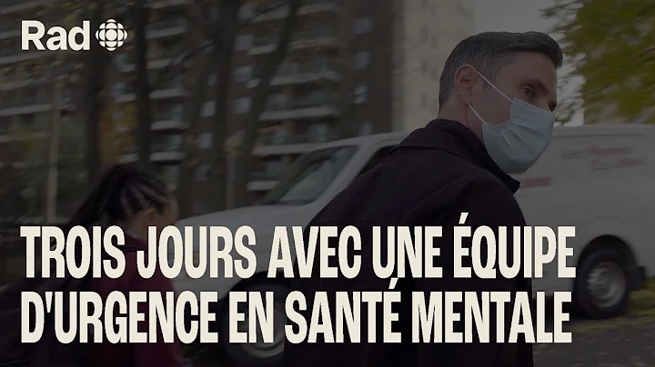 Trois jours avec l'quipe d'urgence en sant mentale...
