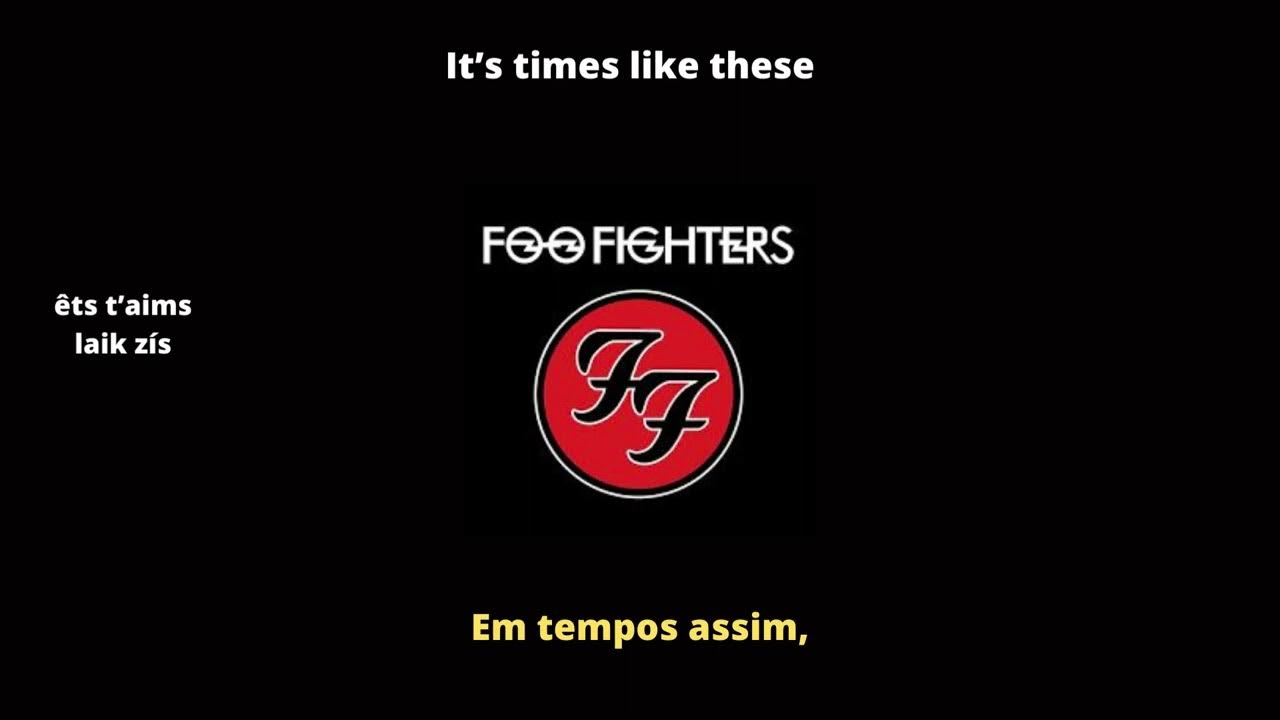 Foo Fighters - Times Like These - Traduzido 