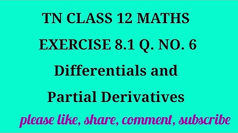 TN 12| ex. 8.1|q. no.6 | state board| Differentials & partial derivatives | chapter 8|gmrrao maths|