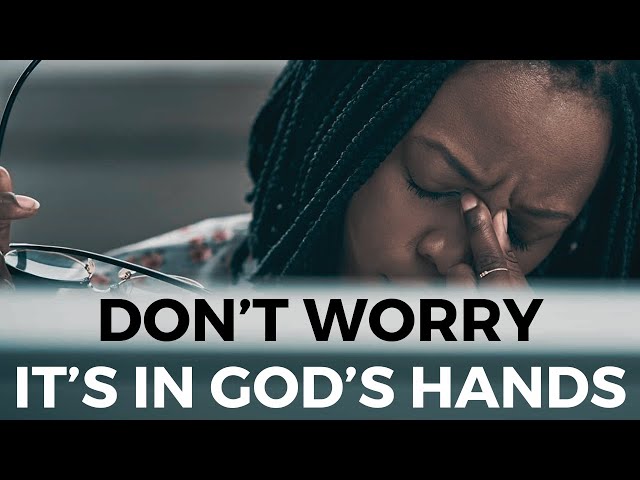 FROM ANXIETY TO PEACE | Give All Your Burdens To God - Inspirational & Motivational Video class=
