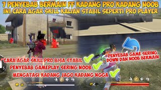 7 PENYEBAB SKILL KADANG JAGO KADANG NOOB | Cara Agar Skill Individu Stabil Seperti Pro Player FF