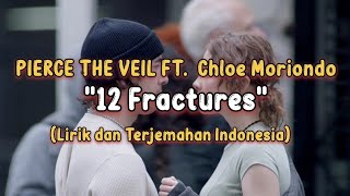 Pierce The Veil - 12 Fractures ft. Chloe moriondo (Lirik Terjemahan Indonesia)