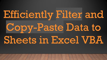 Efficiently Filter and Copy-Paste Data to Sheets in Excel VBA