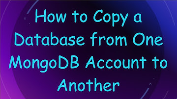 How to Copy a Database from One MongoDB Account to Another