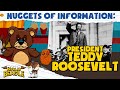 Nuggets of information president teddy roosevelt