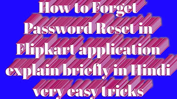 How to forget Password Reset in Flipkart explain briefly in Hindi