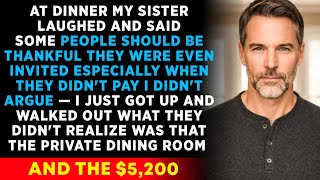 At Family Dinner My Sister Laughed And Said "Some People Should Be Thankful They Were Even Invited..