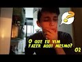 COISAS QUE JÁ ACONTECERAM COM VOCÊ (OU + OU - ) #02 - O QUE VIM FAZER AQUI MESMO?