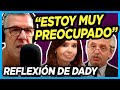 DADY SE PLANTA Y REFLEXIONA "Perdón si esto les molesta a los oyentes, pero estoy muy preocupado"