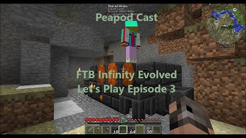 Peapod FTB Infinity Evolved Ep.  3 --Smeltery!