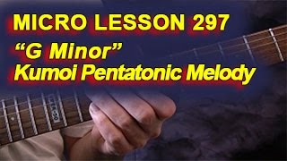 Micro Lesson 297: "G Minor" Kumoi Pentatonic Melody