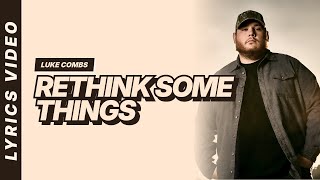 Rethink Some Things - Luke Combs [Lyrics Video]