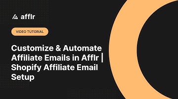 Customize & Automate Affiliate Emails in Afflr | Shopify Affiliate Email Setup