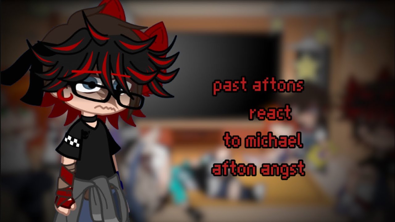 past aftons react to michael afton angst | APPL3J0Y | ft. past aftons ...