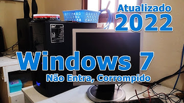 Windows 7 não entra, não inicia, corrompido - Solução 2022