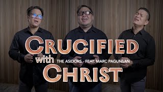 Crucified With Christ - THE ASIDORS feat. Marc Pagunsan | 2024 COVERS | Christian Worship Songs