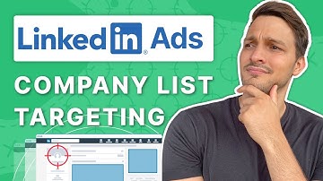 Linkedin Ads: How to Use Company List Targeting