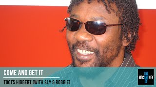 Toots Hibbert with Sly &amp; Robbie - Come and Get it